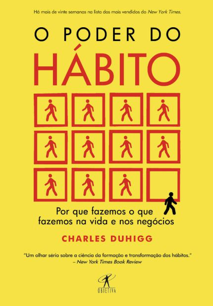 O Poder do Hábito - Por Que Fazemos o Que Fazemos na Vida e Nos Negócios - Charles Duhigg
