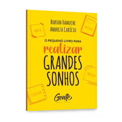 O Pequeno Livro Para Realizar Grandes Sonhos - Robson Hamuche e Andreza Carício